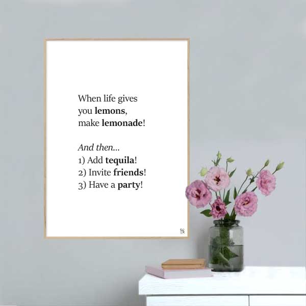 Plakat med When life gives you lemon - en enkel plakat i sort/hvid.