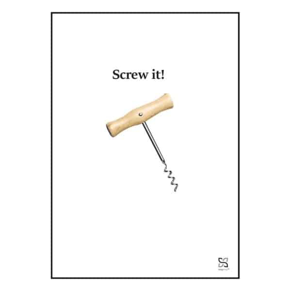 Plakat med "Screw it!" - en enkel plakat til enhver vinelsker.